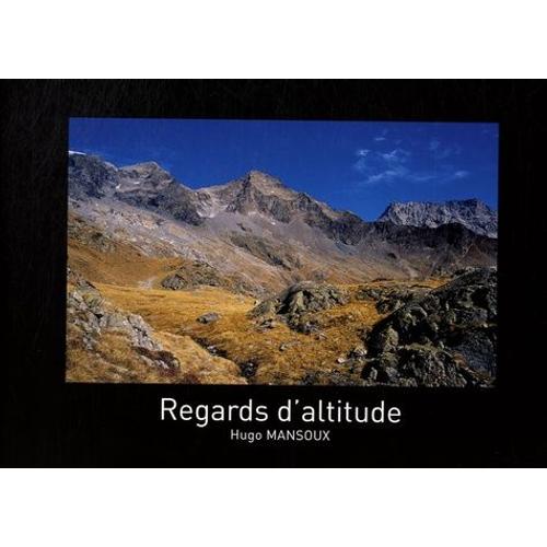 Regards D'altitude - Savoie, Isère, Hautes-Alpes