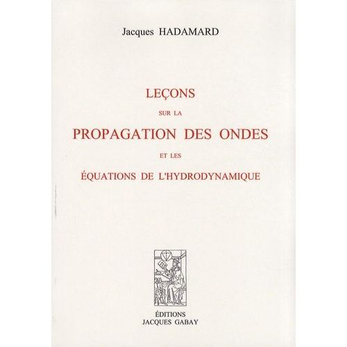 Leçons Sur La Propagation Des Ondes Et Les Équations De L'hydrodynamique