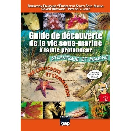 Guide De La Découverte De La Vie Sous-Marine À Faible Profondeur - Atlantique Et Manche, Par L'anecdote Et L'animation