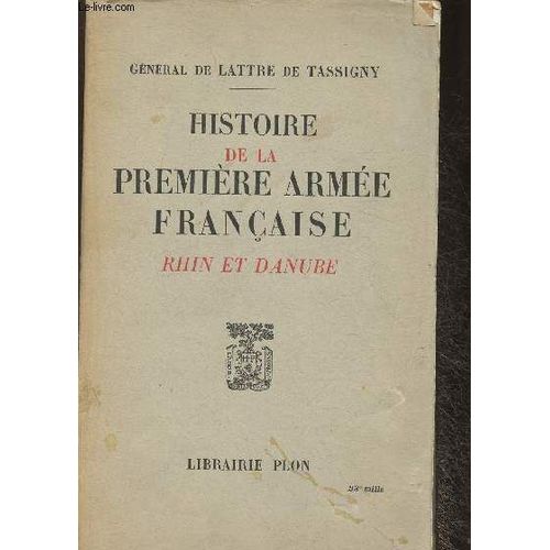 Histoire De La Première Armée Française- Rhin Et Danube