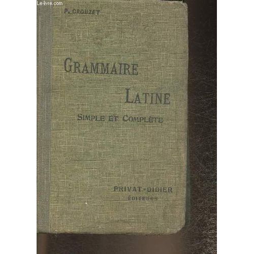 Grammaire Latine- Simple Et Complète Pour Toutes Les Classes (1er Et 2ème Cycles)