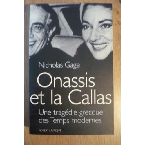 Onassis Et La Callas (Une Tragédie Grecque Des Temps Modernes) Par Nicholas Gage - Traduit De L’Américain Par Bella Arman & Catherine Vacherat- Éditons Robert Laffont - 2000