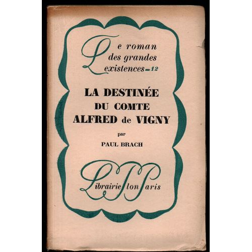 La Destinée Du Comte Alfred De Vigny [E.O. Papier Pur Fil Lafuma N° 717/600]