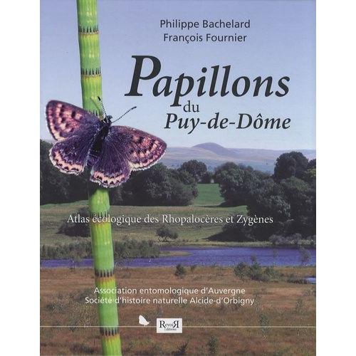 Papillons Du Puy-De-Dôme - Atlas Écologique Des Rhopalocères Et Zygènes