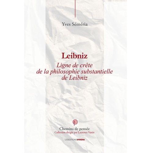 Leibniz - Lignes De Crête De La Philosophie Substantielle De Leibniz