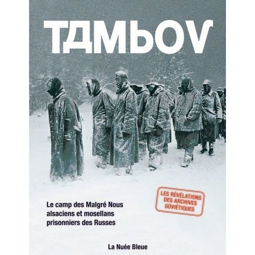 Tambov - Le Camp Des Malgré Nous Alsaciens Et Mosellans Prisonniers Des Russes