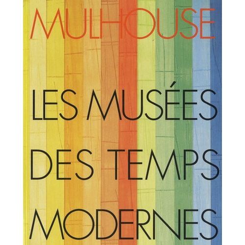 Mulhouse - Les Musées Des Temps Modernes