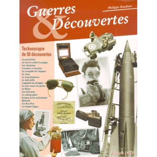 Guerres Et Découvertes - Technoscopie De 50 Découvertes