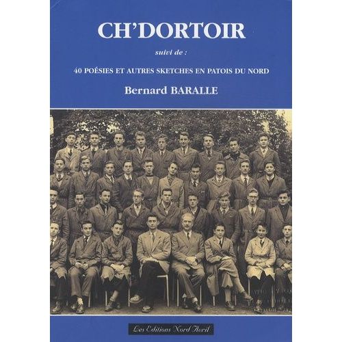 Ch'dortoir - Suivi De 40 Poésies Et Autres Sketches En Patois Du Nord
