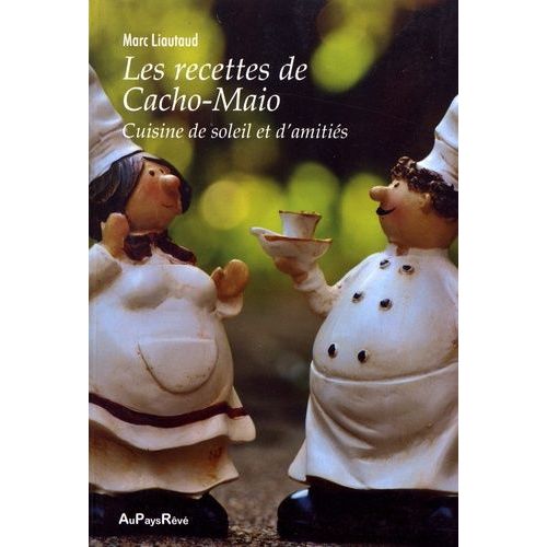 Les Recettes De Cacho-Maio - Cuisine De Soleil Et D'amitiés