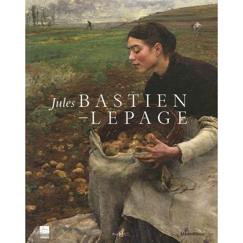 Jules Bastien-Lepage (1848-1884) - Exposition, Paris, Musée D'orsay, 6 Mars-13 Mai 2007