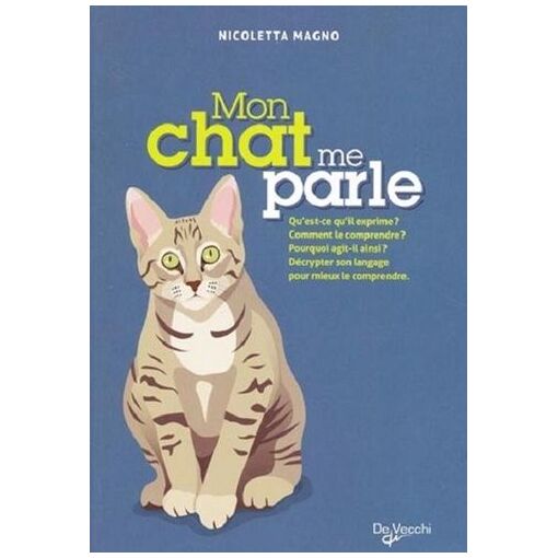 Mon Chat Me Parle Qu Est Ce Qu Il Exprime Comment Le Comprendre Pourquoi Agit Il Ainsi Decrypter Son Langage Pour Mieux Le Comprendre Rakuten