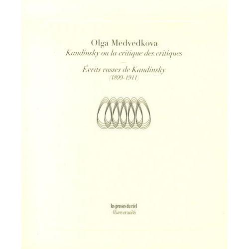 Kandinsky Ou La Critique Des Critiques - Ecrits Russes De Kandinsky (1899-1911)