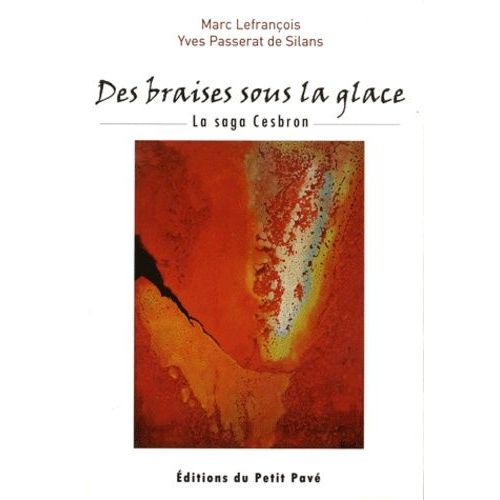 Des Braises Sous La Glace - Saga Cesbron