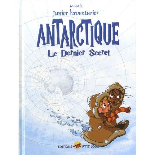 Junior L'aventurier Tome 6 - Antarctique - Le Dernier Secret