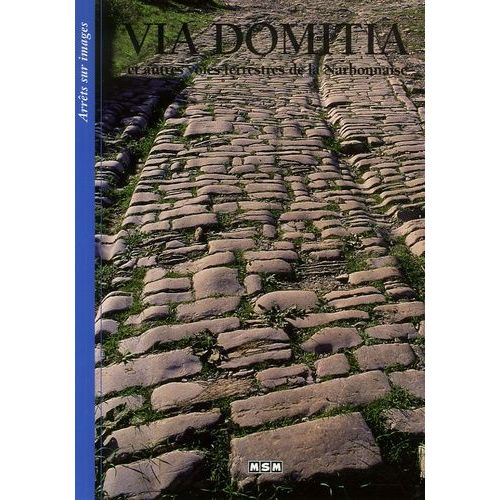 Via Domitia - Et Autres Voies Terrestres De La Narbonnaise