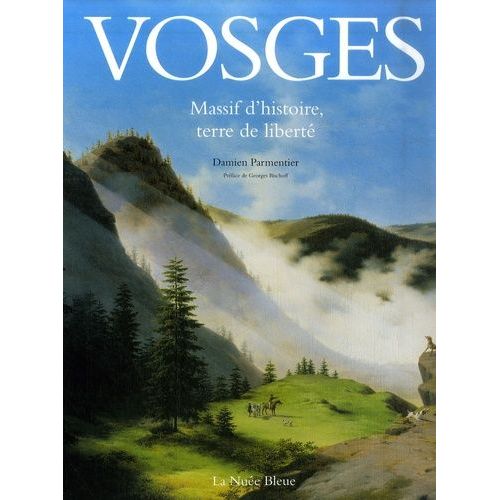Vosges - Massif D'histoire, Terre De Liberté