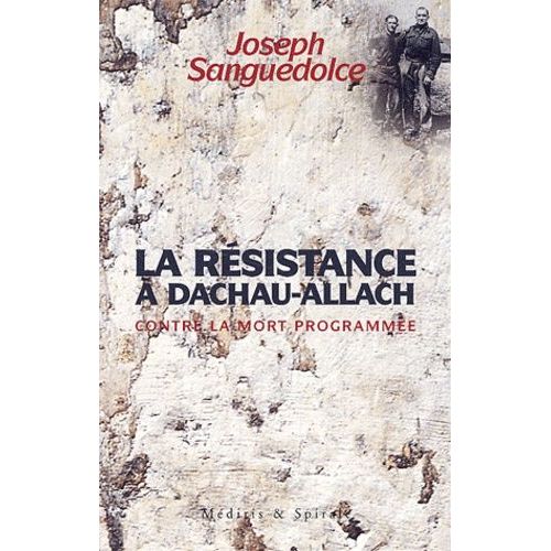 La Résistance À Dachau-Allach - Contre La Mort Programmée