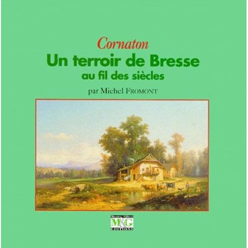 Cornaton - Un Terroir De Bresse Au Fil Des Siècles