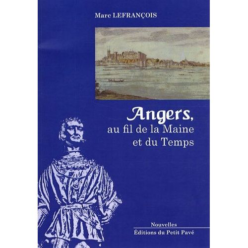 Angers, Au Fil De La Maine Et Du Temps