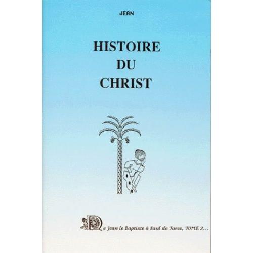 Histoire Du Christ - Tome 2