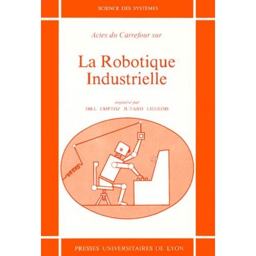 Actes Du Carrefour Sur La Robotique Industrielle - Juin 1980, Insa Lyon