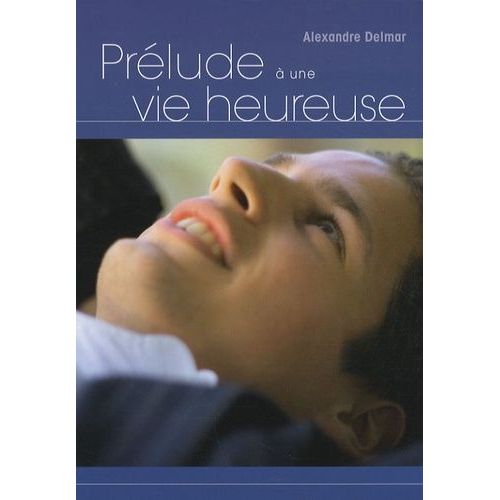 Prélude À Une Vie Heureuse