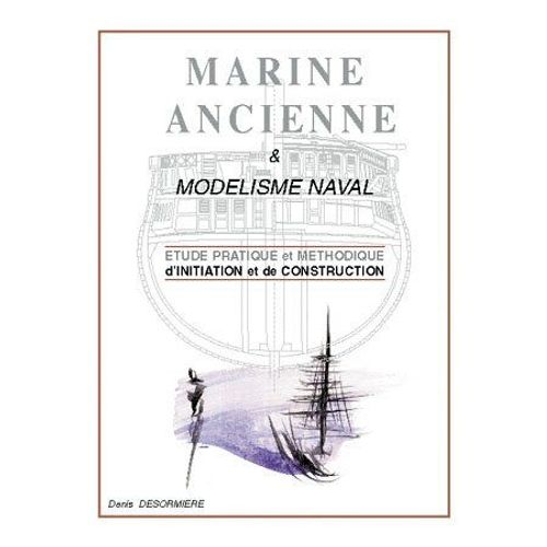 Marine Ancienne Et Modélisme Naval - Étude Pratique Et Méthodique D'initiation Et De Construction