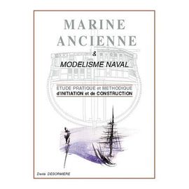Marine Ancienne Et Modélisme Naval - Étude Pratique Et Méthodique D'initiation Et De Construction