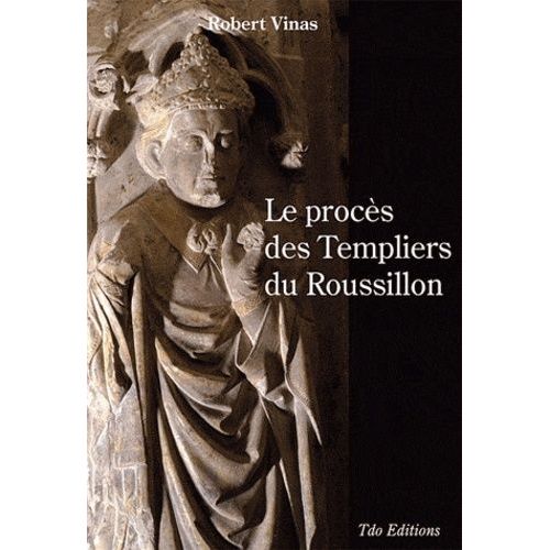 Le Procès Des Templiers Du Roussillon