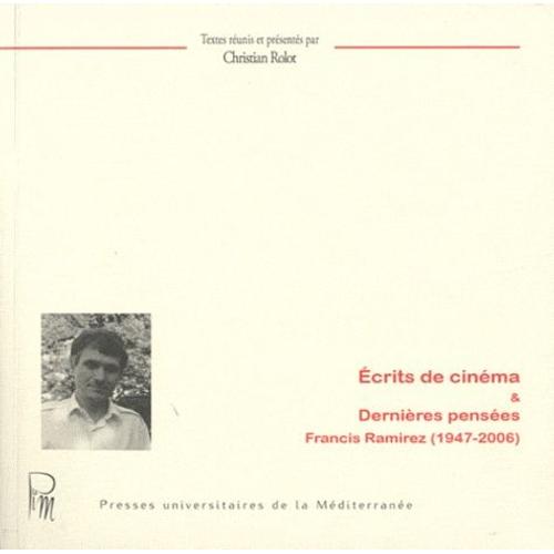 Ecrits De Cinéma & Dernières Pensées - Francis Ramirez (1947-2006)