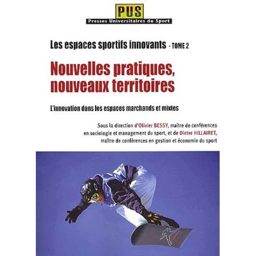 Les Espaces Sportifs Innovants - Tome 2, Nouvelles Pratiques, Nouveaux Territoires : L'innovation Dans Les Espaces Marchands Et Mixtes