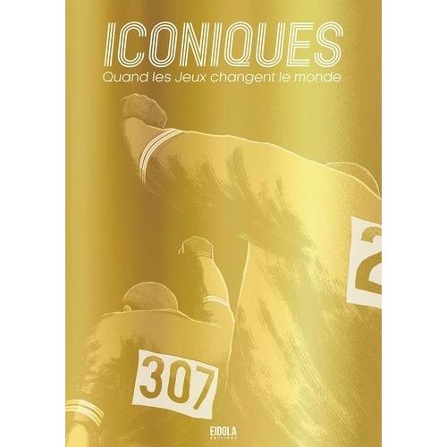Iconiques - Quand Les Jeux Changent Le Monde