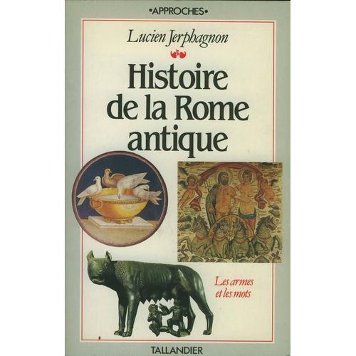 Histoire De La Rome Antique - Les Armes Et Les Mots