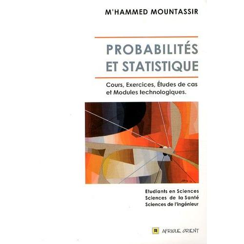 Probabilités Et Statistique - Cours, Exercices, Études De Cas Et Modules Technologiques