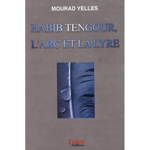 Habib Tengour, L'arc Et La Lyre - Dialogues (1988-2004)