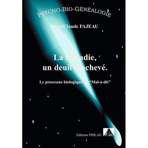 La Maladie, Un Deuil Inachevé - Le Processus Biologie Du "Mal-A-Dit