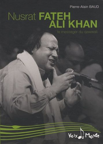 Nusrat Fateh Ali Khan - Le Messager Du Qawwali