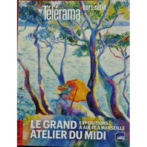 Télérama Hors-Série Le Grand Atelier Du Midi - Expositions À Aix Et À Marseille
