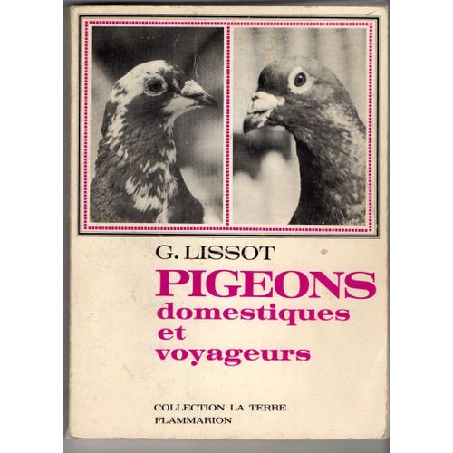 Pigeons Domestiques Et Voyageurs G. Lissot Flammarion 1975