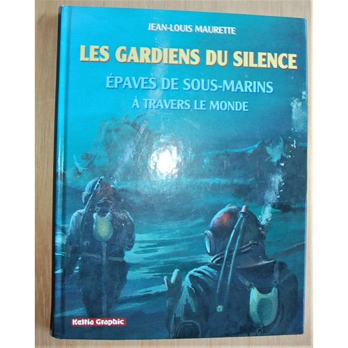 Les Gardiens Du Silence Epaves De Sous-Marins A Travers Le Monde
