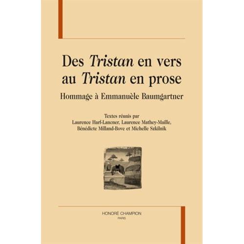 Des "Tristan" En Vers Au "Tristan" En Prose - Hommage À Emmanuèle Baumgartner