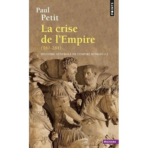 Histoire Generale De L'empire Romain - Tome 2, La Crise De L'empire (Des Derniers Antonins À Dioclétien)