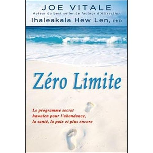 Zéro Limite - Le Programme Secret Hawaïen Pour L'abondance, La Santé, La Paix Et Plus Encore