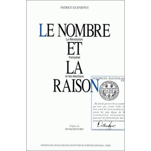 Le Nombre Et La Raison - La Révolution Française Et Les Élections