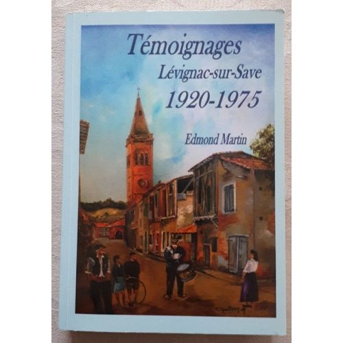 Témoignages Lévignac-Sur-Save 1920-1975