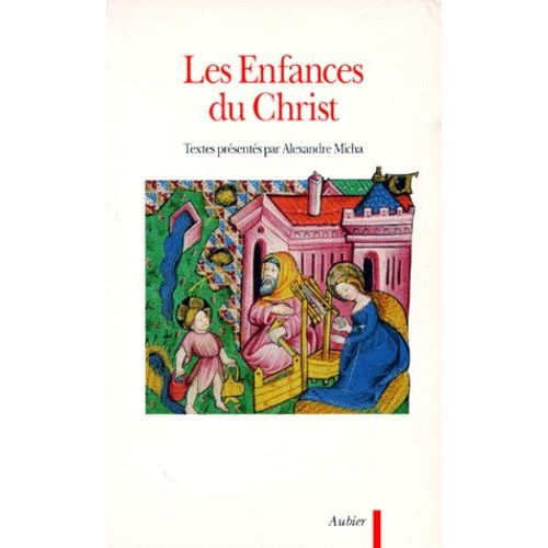 Les Enfances Du Christ - Dans Les Évangiles Apocryphes