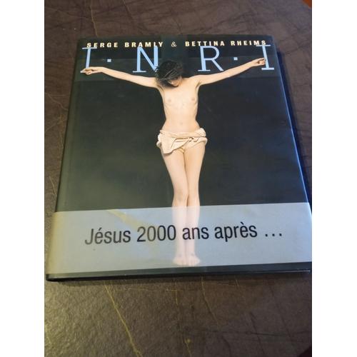 I.N.R.I Jésus 2000 Ans Après - Serge Bramly Et Bettina Rheims