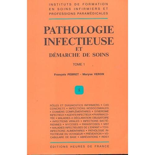Pathologie Infectieuse Et Démarche De Soins Tome 1 - Pathologie Infectieuse Et Démarche De Soins