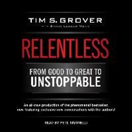 Relentless: From Good To Great To Unstoppable (Tim Grover Winning)